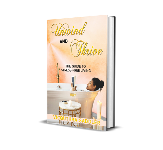 Unwind and Thrive The Guide to Stress-Free Living
